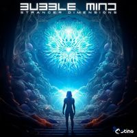 Bubble Mind - Stranger Dimensions