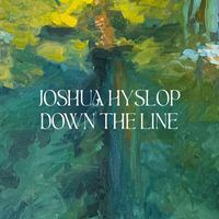 Joshua Hyslop - Down the Line