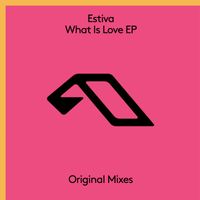 Estiva - What Is Love EP