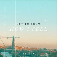 Get To Know - How I Feel