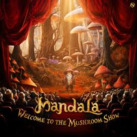 Mandala (UK) - Welcome To The Mushroom Show