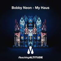 Bobby Neon - My Haus