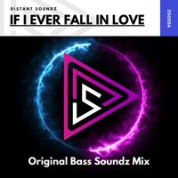 Distant Soundz - If I Ever Fall In Love