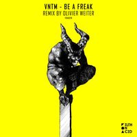 VNTM - Be A Freak