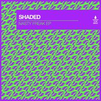 Shaded - Nasty Freak EP