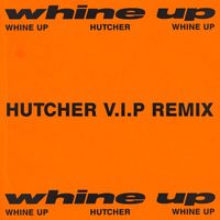 Hutcher - Whine Up (Hutcher V.I.P Remix)