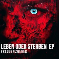 Frequenzgeber - Leben Oder Sterben EP