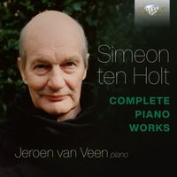 Jeroen van Veen - Simeon ten Holt: Complete Piano Works