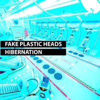 Fake Plastic Heads - Hibernation