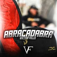 Victor Felix - Abracadabra (Explicit)