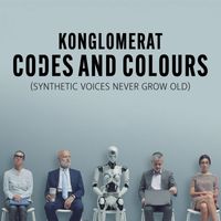 Konglomerat - Codes and Colours (Synthetic Voices never grow old)