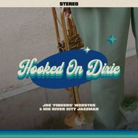 Joe "Fingers" Webster & His River City Jazzmen - Hooked On Dixie