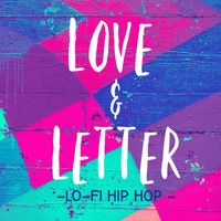LO-FI CHILL - Love & Letter-Lo-Fi Hip Hop -