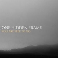 One Hidden Frame - You Are Free To Go