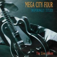 Mega City Four - Inspiringly Titled – The Live Album