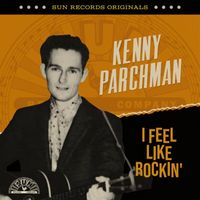 Kenny Parchman - Sun Records Originals: I Feel Like Rockin'