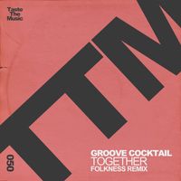 Groove Cocktail - Together (Folkness 'Piano Shizzle' Remix)