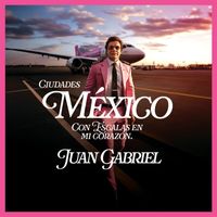 Juan Gabriel - México con Escalas en Mi Corazón (Ciudades)