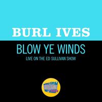 Burl Ives - Blow Ye Winds (Live On The Ed Sullivan Show, July 1, 1956)