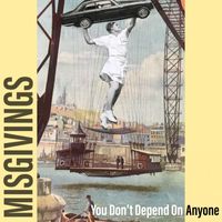 Misgivings - You Don't Depend on Anyone