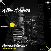 Michael Gaveti - A Few Moments