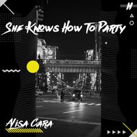 Alisa Cara - She Knows How to Party