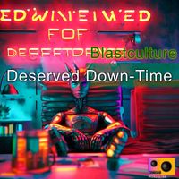 Blastculture - Deserved Down-time