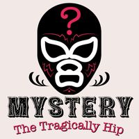 The Tragically Hip - Mystery