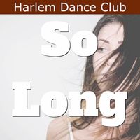 Harlem Dance Club - So Long