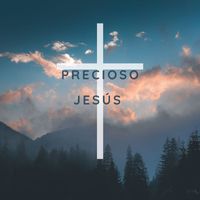 Alabanzas Cristianas - Precioso Jesús