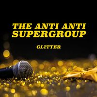 The Anti Anti Supergroup - Glitter