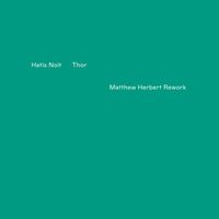 Hatis Noit - Thor (Matthew Herbert Rework)