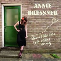 Annie Dressner - Strangers Who Knew Each Other's Names
