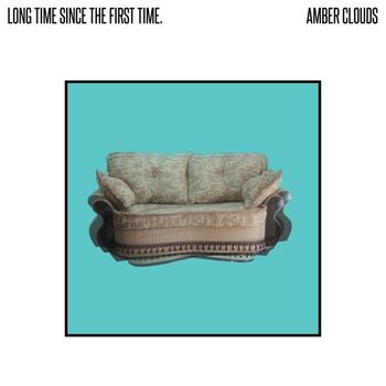 Amber Clouds - Long Time Since the First Time