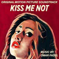 Omar Fadel - Kiss Me Not (Original Motion Picture Soundtrack)