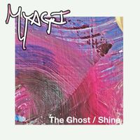 Myagi - Myagi - The Ghost / Shine