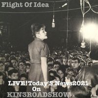 Flight Of Idea - Live!Today's News2021 On Kin3Road Show