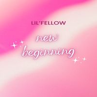 lil'fellow - New Beginning