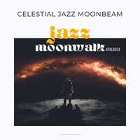 Celestial Jazz Moonbeam - Jazz Moonwalkapalooza