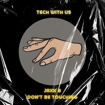 Jaxx B - Don't Be Touching