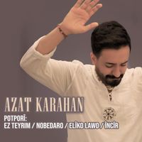Azat Karahan - Potporî: Ez Teyrim / Nobedaro / Elîko Lawo / Încîr