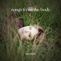 Kate Smith - Songs from the Body