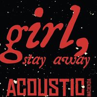 Hacienda - Girl, Stay Away (Acoustic Version)