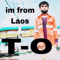 T-O - Im from Laos (Explicit)