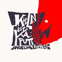 Angelika Express - KÖLN IST KAPUTT