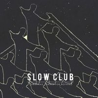 Slow Club - Christmas, Thanks for Nothing