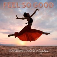 William Odell Hughes - Feel so Good