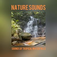 Nature Sounds - Sounds of Tropical Waterfalls
