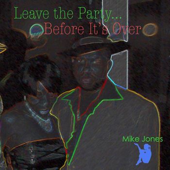 Mike Jones - Leave the Party Before It’s Over