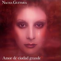 Nacha Guevara - Amor De Ciudad Grande